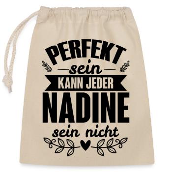 Nadine - Perfekt Sein Kann Jeder Nadine Nicht - Verschließbarer Geschenkbeutel aus Baumwolle (25x30cm) - Natur - Vorne