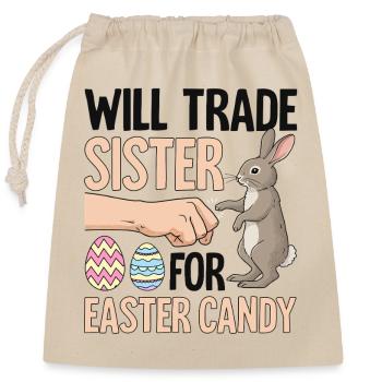 Will Trade Sister For Easter Candy - Closable cotton gift bag (25x30cm) - nature - Front