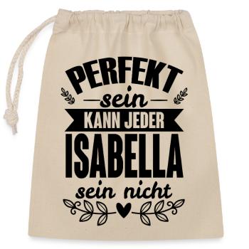 Isabella - Perfekt Sein Kann Jeder Isabella Nicht - Verschließbarer Geschenkbeutel aus Baumwolle (25x30cm) - Natur - Vorne
