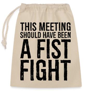 this meeting should have been a fist fight - Verschließbarer Geschenkbeutel aus Baumwolle (25x30cm) - Natur - Vorne
