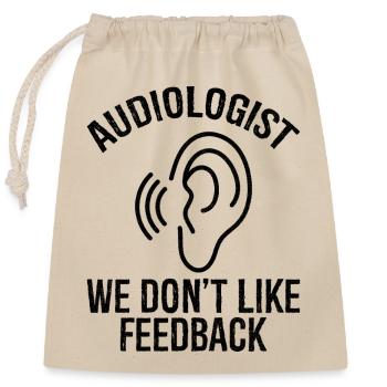 Audiologist we don't like feedback - Closable cotton gift bag (25x30cm) - nature - Front