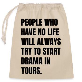 people who have no life will always try to star - Verschließbarer Geschenkbeutel aus Baumwolle (25x30cm) - Natur - Vorne