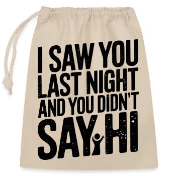 Funny Social Saying, I Saw You Last time  - Closable cotton gift bag (25x30cm) - nature - Front