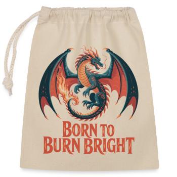 Drache – Born to Burn Bright - Verschließbarer Geschenkbeutel aus Baumwolle (25x30cm) - Natur - Vorne