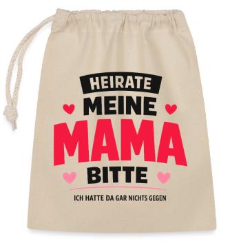 Heirate meine Mama bitte Patchwork Hochzeit - Verschließbarer Geschenkbeutel aus Baumwolle (25x30cm) - Natur - Vorne