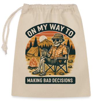Camping Humor On My Way To Making Bad Decisions - Closable cotton gift bag (25x30cm) - nature - Front