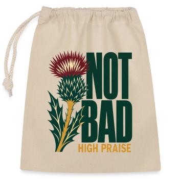 Scottish Dry Humor Not Bad High Praise Thistle - Closable cotton gift bag (25x30cm) - nature - Front