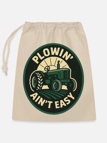 Plowin Aint Easy - Verschließbarer Geschenkbeutel aus Baumwolle (25x30cm) - Natur