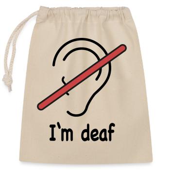 I'm deaf - Closable cotton gift bag (25x30cm) - nature - Front