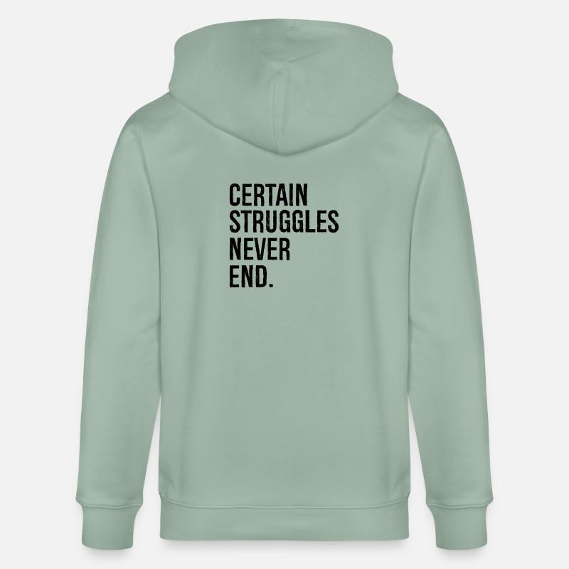 certain struggles never end - Stanley/Stella Unisex Bio-Kapuzenjacke CULTIVATOR  - Helles Graugrün