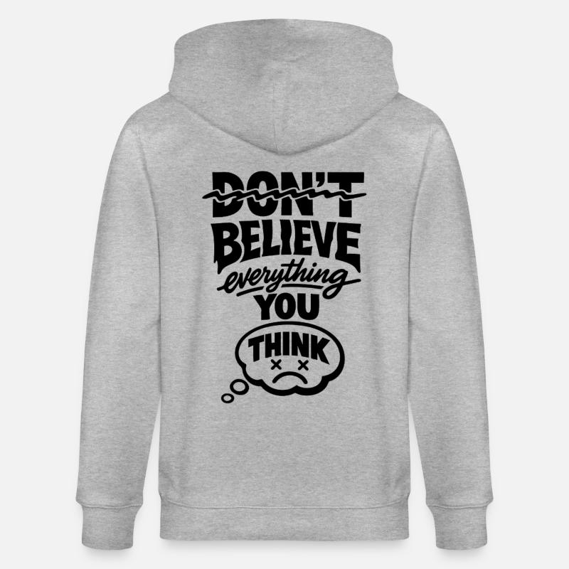 Don't Believe Everything You Think Statement - Stanley/Stella CULTIVATOR  Unisex Organic Hooded Jacket - heather grey