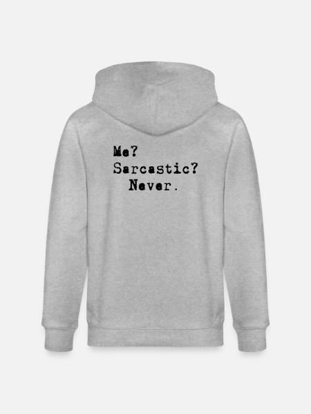 Me? Sarcastic? - Never. - Stanley/Stella CULTIVATOR  Unisex Organic Hooded Jacket - heather grey