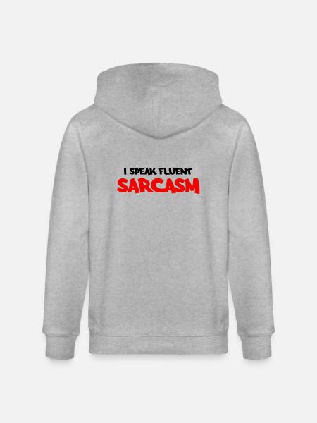 I speak fluent sarcasm - Stanley/Stella Unisex Bio-Kapuzenjacke CULTIVATOR  - Grau meliert