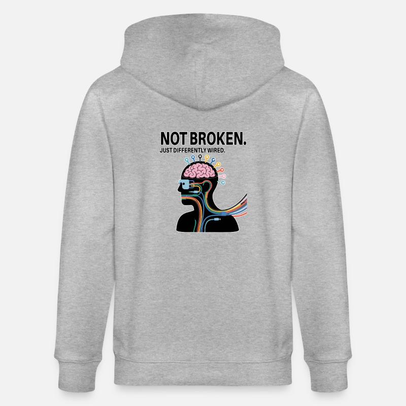 Not broken – just wired differently - Stanley/Stella CULTIVATOR Unisex Organic Hooded Jacket - heather grey