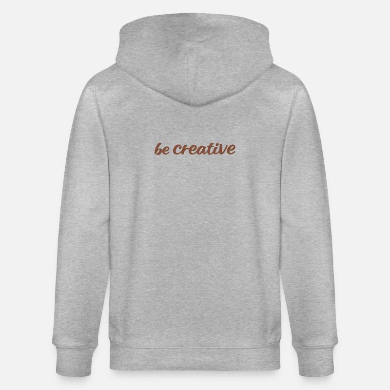 Be Creative Script Brown - Stanley/Stella CULTIVATOR  Unisex Organic Hooded Jacket - heather grey