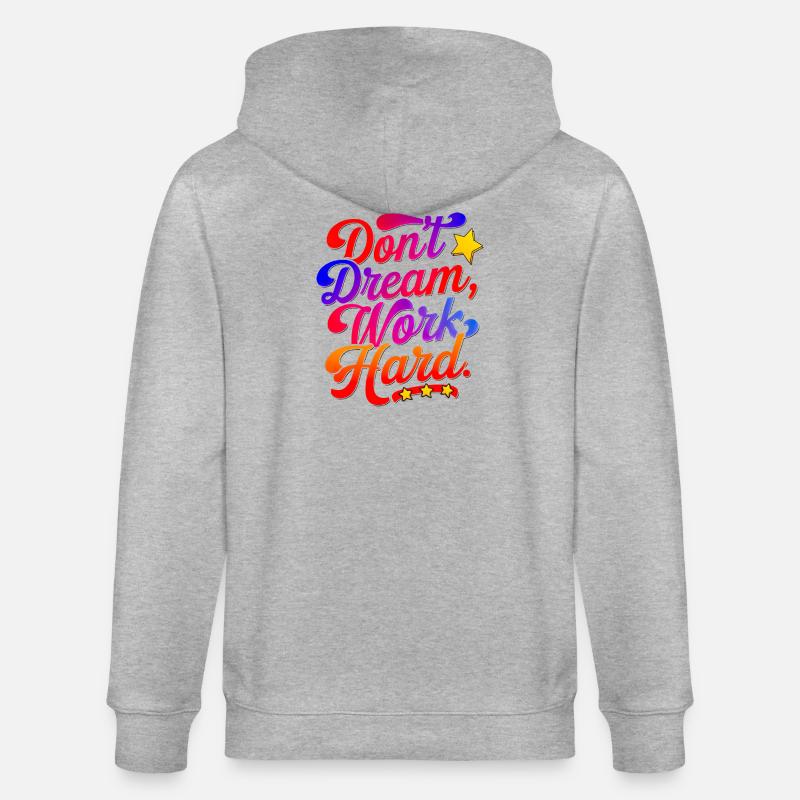 Dont dream work Hard - Stanley/Stella Unisex Bio-Kapuzenjacke CULTIVATOR  - Grau meliert