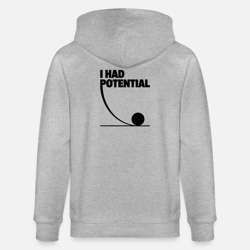 I had potential science math physics - Stanley/Stella CULTIVATOR  Unisex Organic Hooded Jacket - heather grey