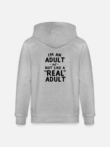 I'm An Adult But Not Like A Real Adult - Stanley/Stella CULTIVATOR  Unisex Organic Hooded Jacket - heather grey