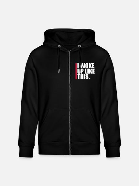 woke up like this - Stanley/Stella CULTIVATOR Unisex Organic Hooded Jacket - black
