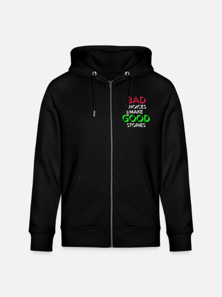 bad decisions great stories - Stanley/Stella CULTIVATOR  Unisex Organic Hooded Jacket - black
