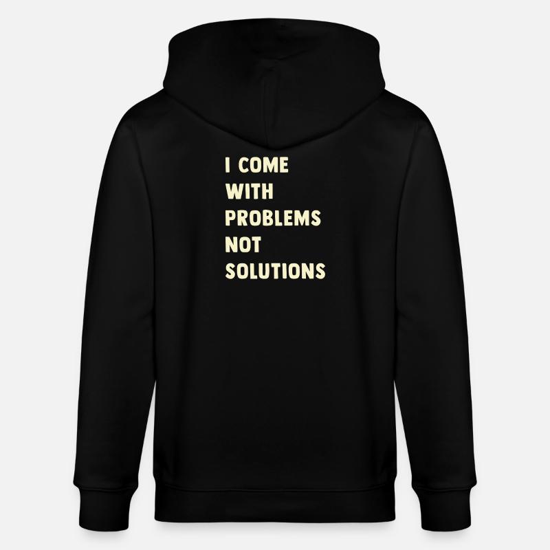 J’ai des problèmes, pas des solutions - Veste à capuche bio CULTIVATOR Stanley/Stella Unisexe - noir