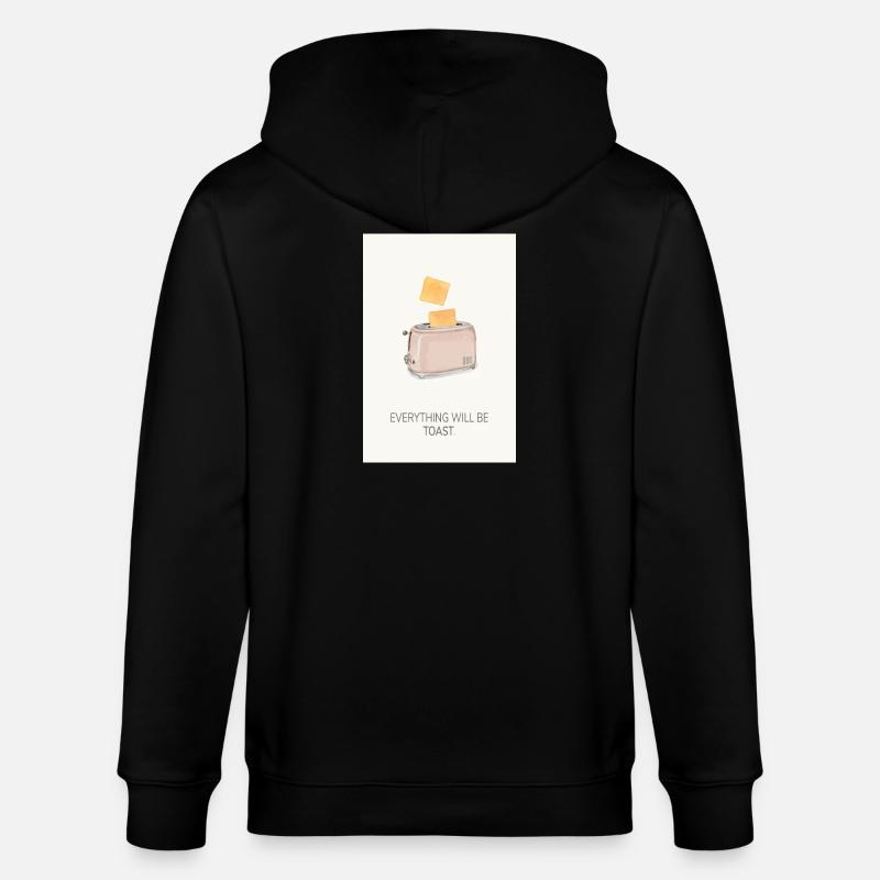 Everything Will Be Toast – Lustiges Küchenposter - Stanley/Stella Unisex Bio-Kapuzenjacke CULTIVATOR  - Schwarz