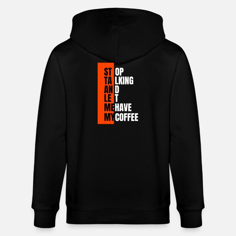 Stop talking – need coffee first - Stanley/Stella CULTIVATOR Unisex Organic Hooded Jacket - black