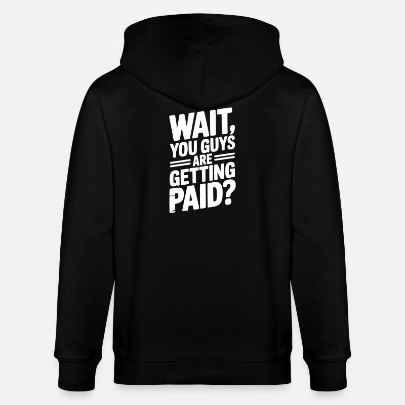 Attendez, vous êtes payés ? - Veste à capuche bio CULTIVATOR Stanley/Stella Unisexe - noir