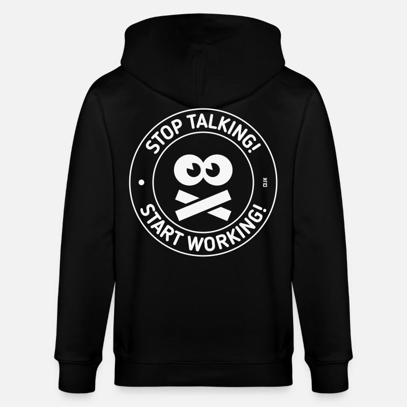 Stop Talking! Start Working! (White) - Stanley/Stella CULTIVATOR Unisex Organic Hooded Jacket - black