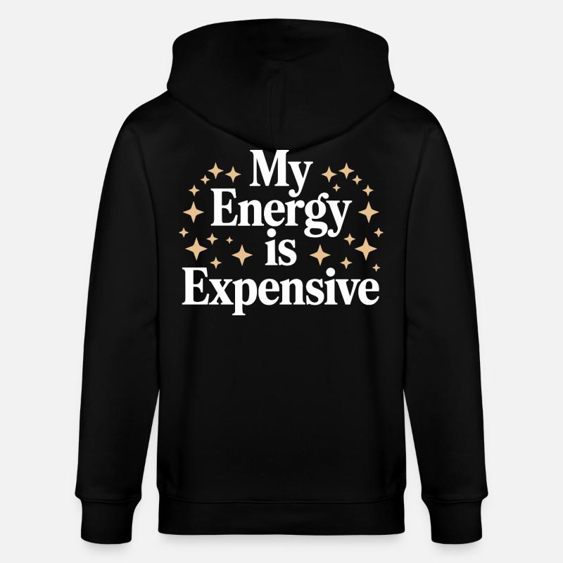My Energy Is Expensive - Stanley/Stella Unisex Bio-Kapuzenjacke CULTIVATOR  - Schwarz