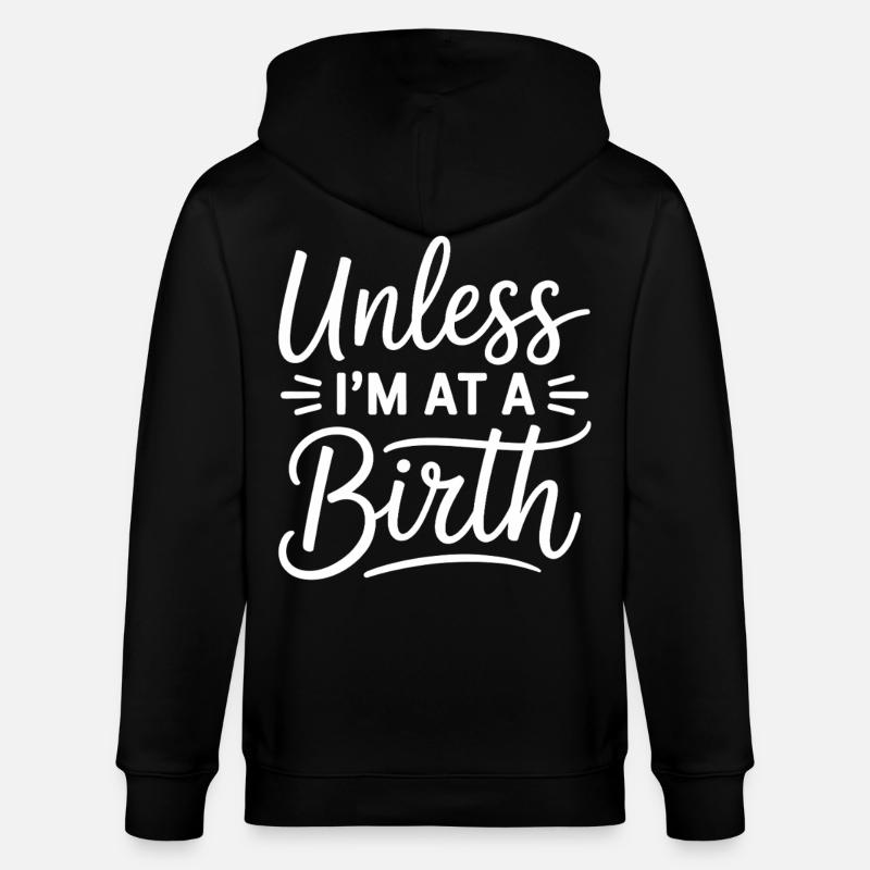Unless I’m At A Birth - Stanley/Stella Unisex Bio-Kapuzenjacke CULTIVATOR  - Schwarz