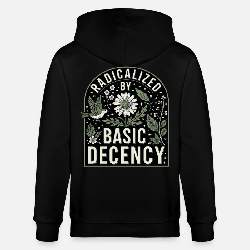 Radicalized By Basic Decency Statement Shirt - Stanley/Stella CULTIVATOR  Unisex Organic Hooded Jacket - black