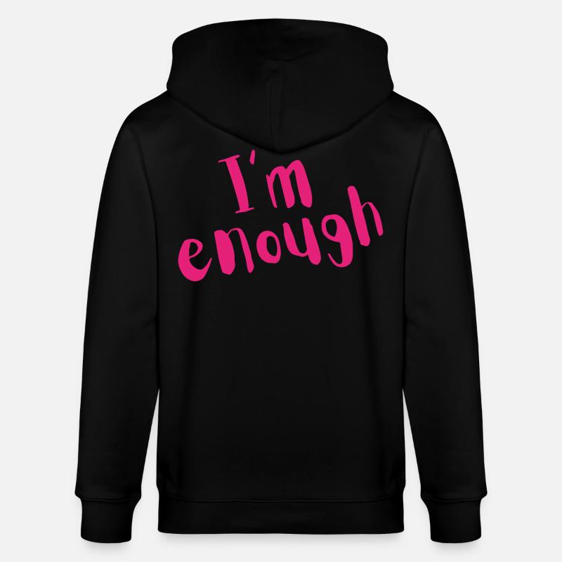 I’m Enough – Bold Pink Message - Stanley/Stella CULTIVATOR Unisex Organic Hooded Jacket - black