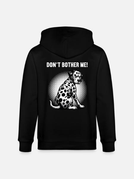 Don't Bother Me Dalmatians Dalmatian Owners - Stanley/Stella CULTIVATOR  Unisex Organic Hooded Jacket - black