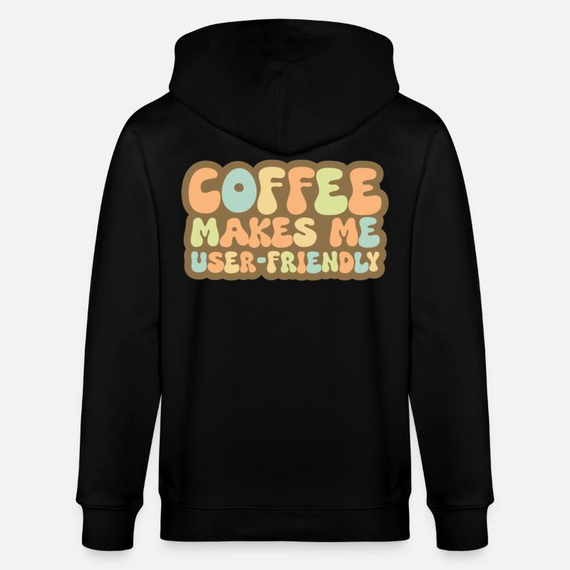 Coffee Makes Me User Friendly - Stanley/Stella CULTIVATOR  Unisex Organic Hooded Jacket - black