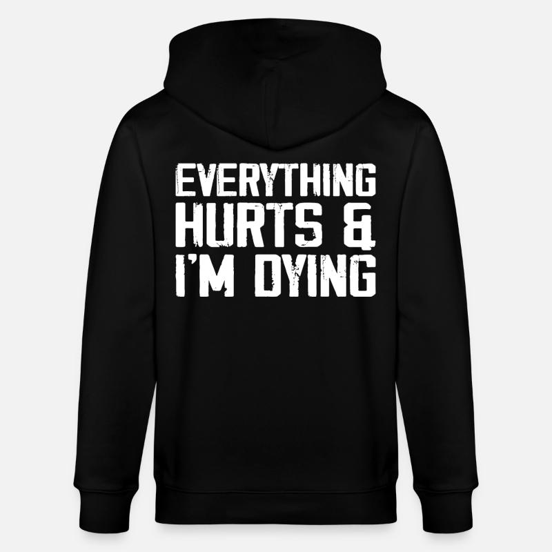 Everything Hurts & I'm Dying - Stanley/Stella CULTIVATOR Unisex Organic Hooded Jacket - black