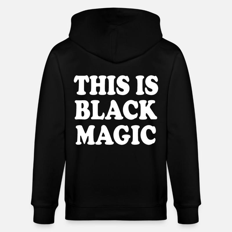 this is black magic - Veste à capuche bio CULTIVATOR Stanley/Stella Unisexe - noir