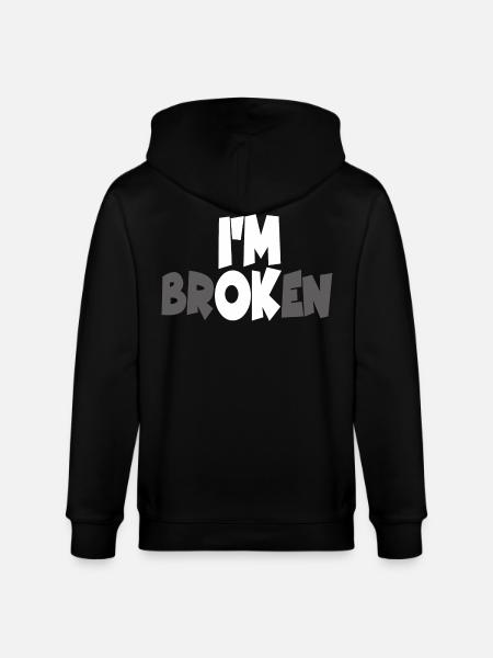 I AM BROKEN - Stanley/Stella CULTIVATOR Unisex Organic Hooded Jacket - black