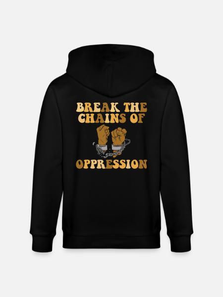Breaking the chains of oppression - Stanley/Stella CULTIVATOR  Unisex Organic Hooded Jacket - black
