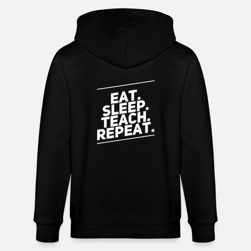 Eat Sleep Teach Repeat - Stanley/Stella Unisex Bio-Kapuzenjacke CULTIVATOR  - Schwarz
