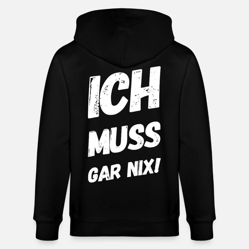 Ich muss gar nix! Fun Spruch - Stanley/Stella Unisex Bio-Kapuzenjacke CULTIVATOR - Schwarz