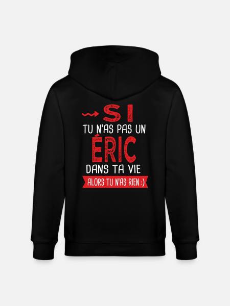 Si tu n as pas un Eric dans ta vie Cadeau Humour - Veste à capuche bio CULTIVATOR Stanley/Stella Unisexe - noir