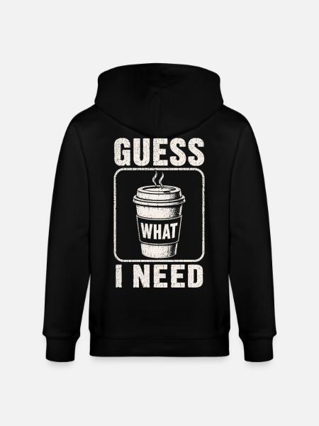 Coffee Guess What I Need Shirt - Stanley/Stella CULTIVATOR Unisex Organic Hooded Jacket - black