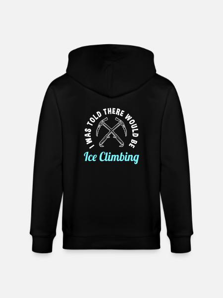 Funny ice climbing saying - Stanley/Stella CULTIVATOR  Unisex Organic Hooded Jacket - black
