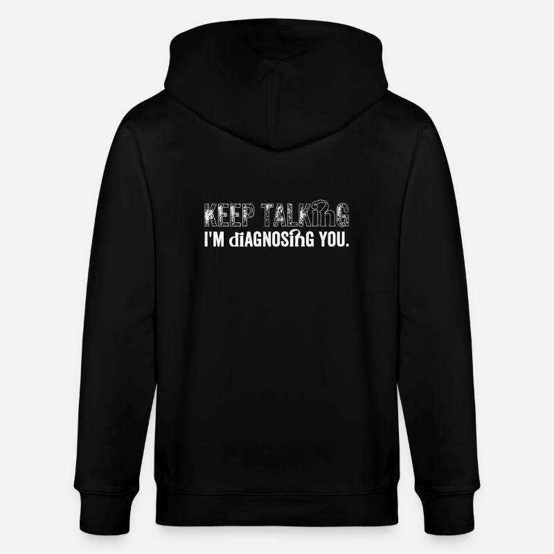 Keep talking...I'm diagnosing you - Veste à capuche bio CULTIVATOR Stanley/Stella Unisexe - noir