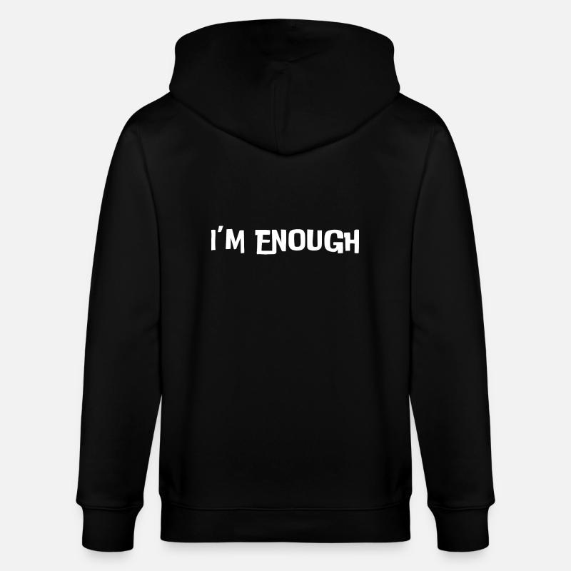 I'm enough (white text) - Stanley/Stella CULTIVATOR  Unisex Organic Hooded Jacket - black