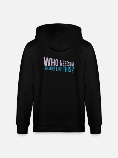 Who Needs Hair Saying - Stanley/Stella CULTIVATOR Unisex Organic Hooded Jacket - black