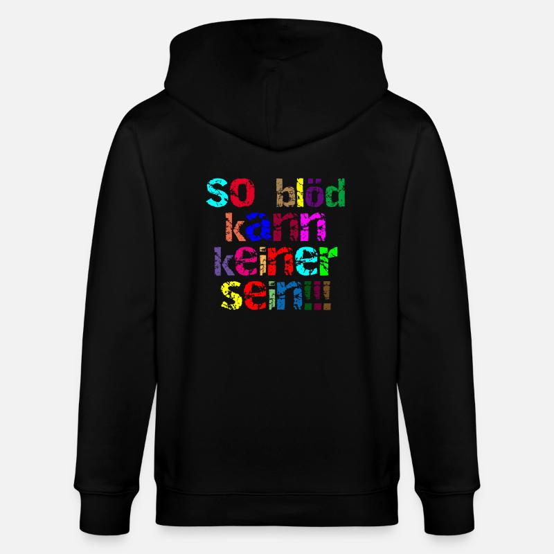 so blöd kann keiner sein - Stanley/Stella Unisex Bio-Kapuzenjacke CULTIVATOR  - Schwarz
