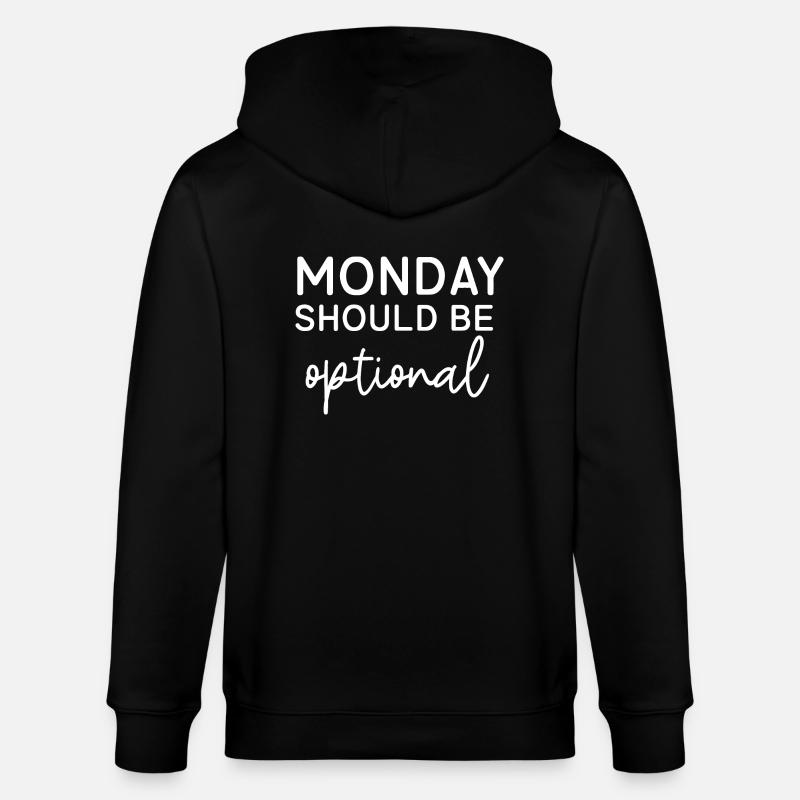 Monday Should Be Optional - Stanley/Stella CULTIVATOR  Unisex Organic Hooded Jacket - black