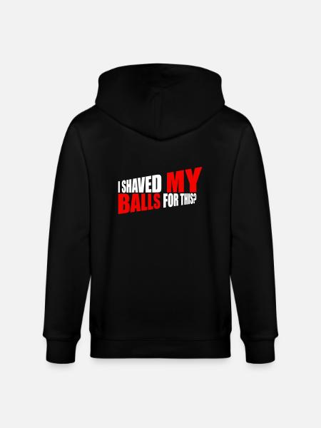 I shaved my balls - Stanley/Stella CULTIVATOR  Unisex Organic Hooded Jacket - black